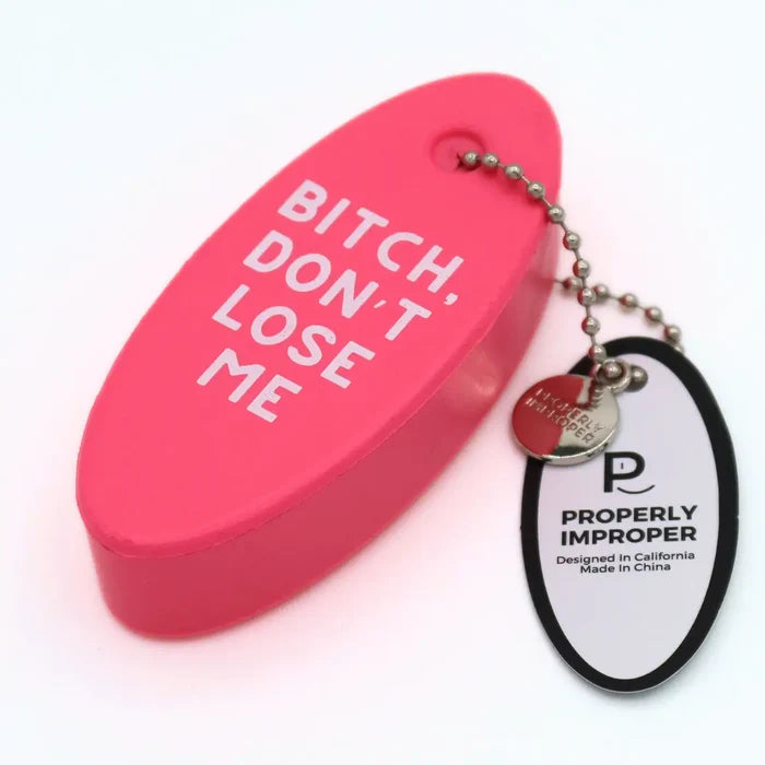 Bitch Don't Lose Me Pink Floating Keychain