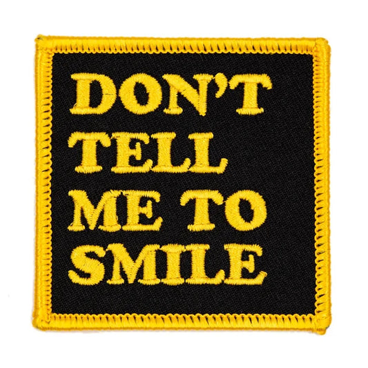 Don't Tell Me To Smile Iron-On Patch