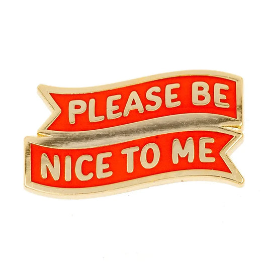Please Be Nice To Me Enamel Pin
